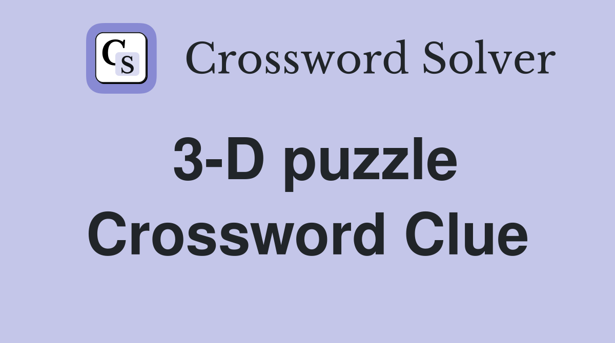 3D puzzle Crossword Clue Answers Crossword Solver